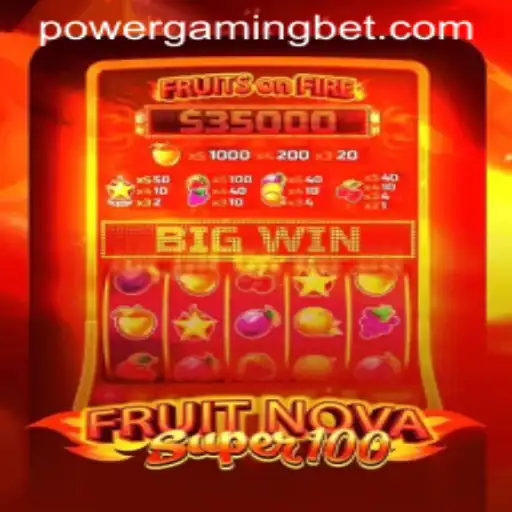 Introducing FruitNovaSuper100: The Ultimate Gaming Experience by POWERGAMING Bet