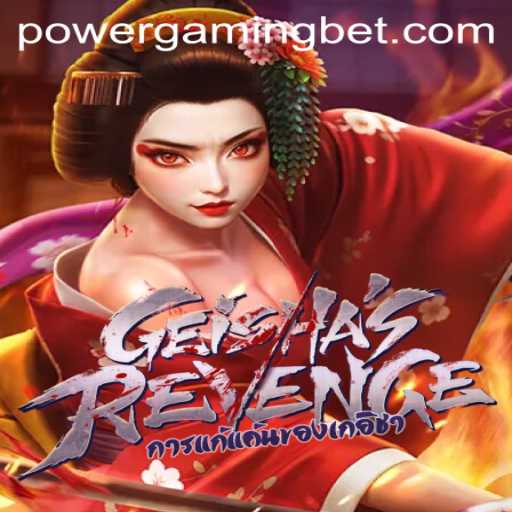 Unraveling the Thrills of GeishasRevenge: A Powergaming Bet Adventure